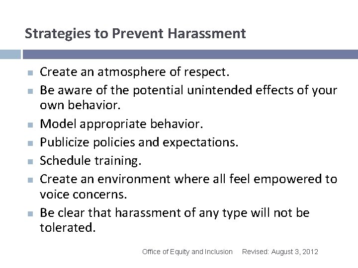 Strategies to Prevent Harassment n n n n Create an atmosphere of respect. Be