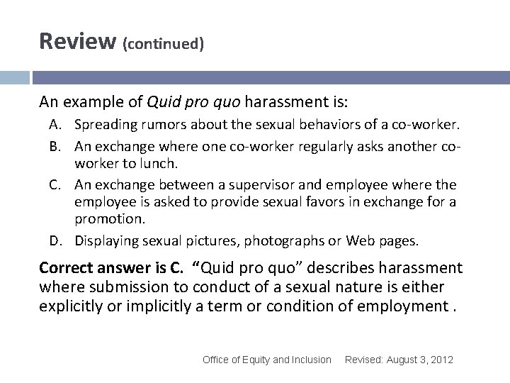 Review (continued) An example of Quid pro quo harassment is: A. Spreading rumors about