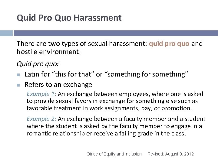 Quid Pro Quo Harassment There are two types of sexual harassment: quid pro quo