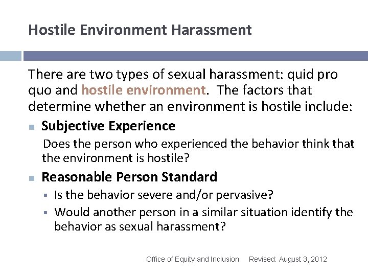 Hostile Environment Harassment There are two types of sexual harassment: quid pro quo and