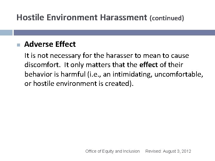 Hostile Environment Harassment (continued) n Adverse Effect It is not necessary for the harasser