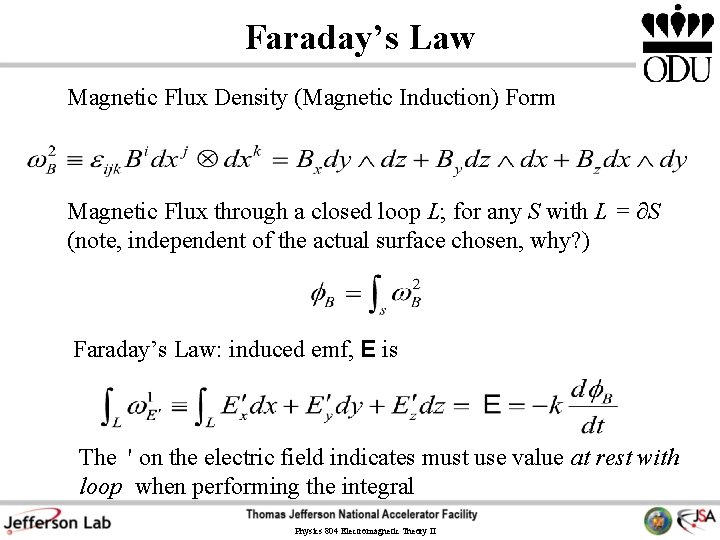 Faraday’s Law Magnetic Flux Density (Magnetic Induction) Form Magnetic Flux through a closed loop Faraday’s Law Magnetic Flux Density (Magnetic Induction) Form Magnetic Flux through a closed loop
