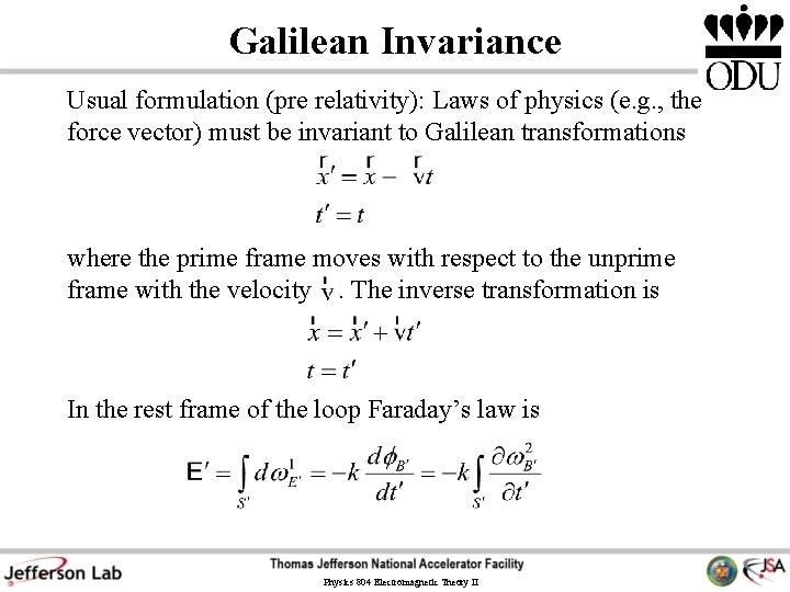 Galilean Invariance Usual formulation (pre relativity): Laws of physics (e. g. , the force Galilean Invariance Usual formulation (pre relativity): Laws of physics (e. g. , the force