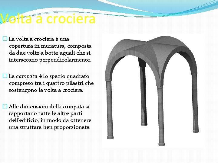 Volta a crociera � La volta a crociera è una copertura in muratura, composta
