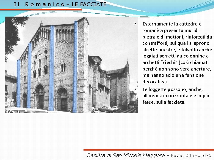 Il R o m a n i c o – LE FACCIATE • •