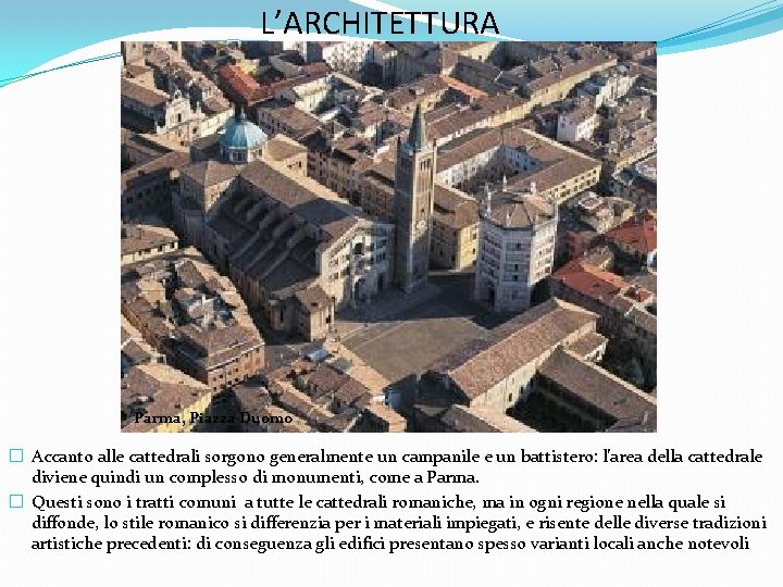 L’ARCHITETTURA Parma, Piazza Duomo � Accanto alle cattedrali sorgono generalmente un campanile e un