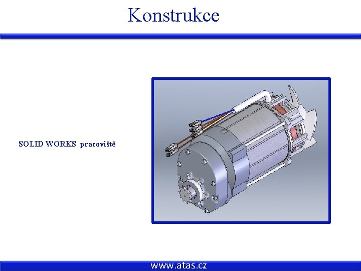 Konstrukce SOLID WORKS pracoviště www. atas. cz 