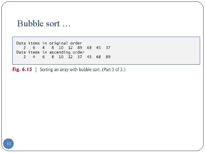 Bubble sort … 10 