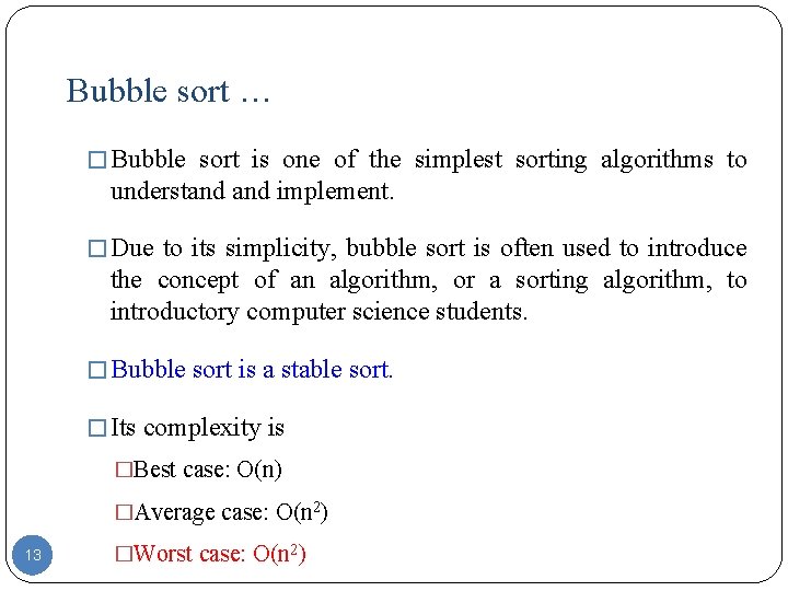 Bubble sort … � Bubble sort is one of the simplest sorting algorithms to