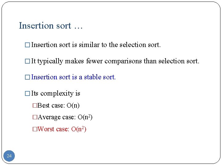 Insertion sort … � Insertion sort is similar to the selection sort. � It
