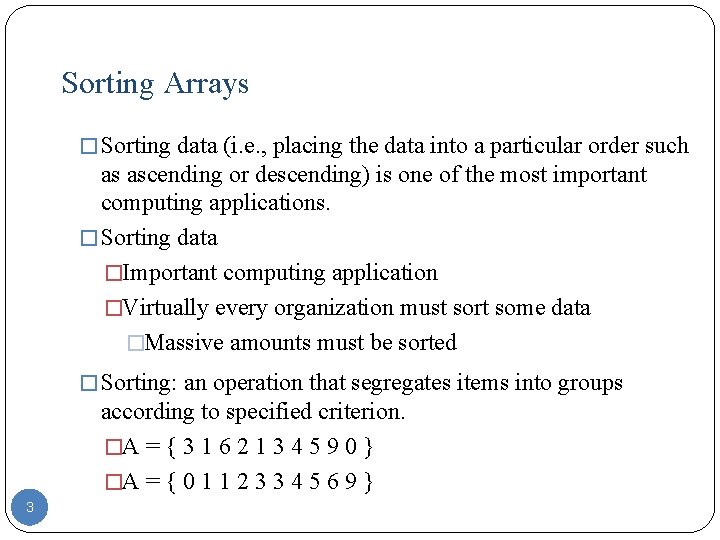 Sorting Arrays � Sorting data (i. e. , placing the data into a particular