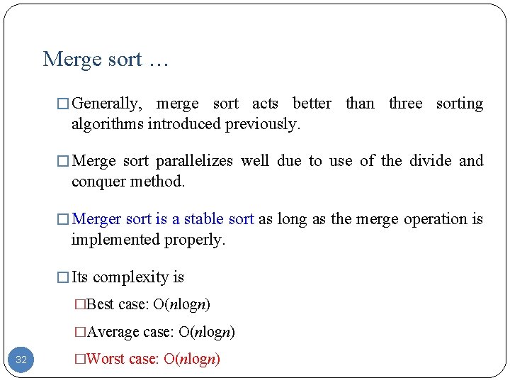 Merge sort … � Generally, merge sort acts better than three sorting algorithms introduced