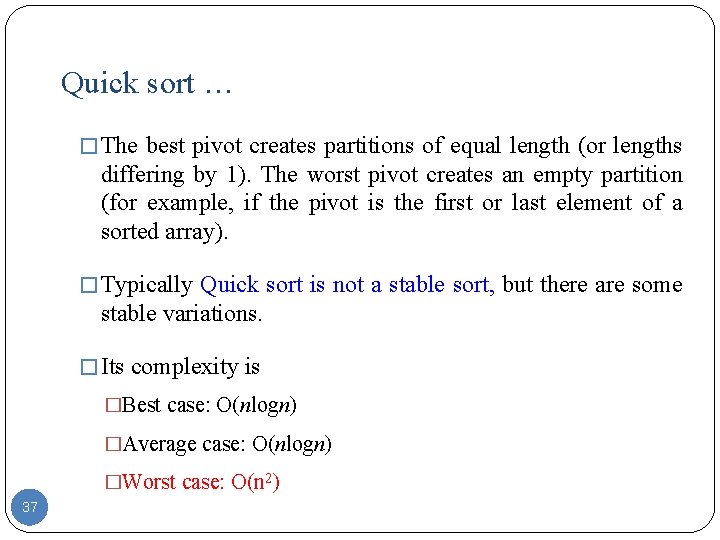 Quick sort … � The best pivot creates partitions of equal length (or lengths