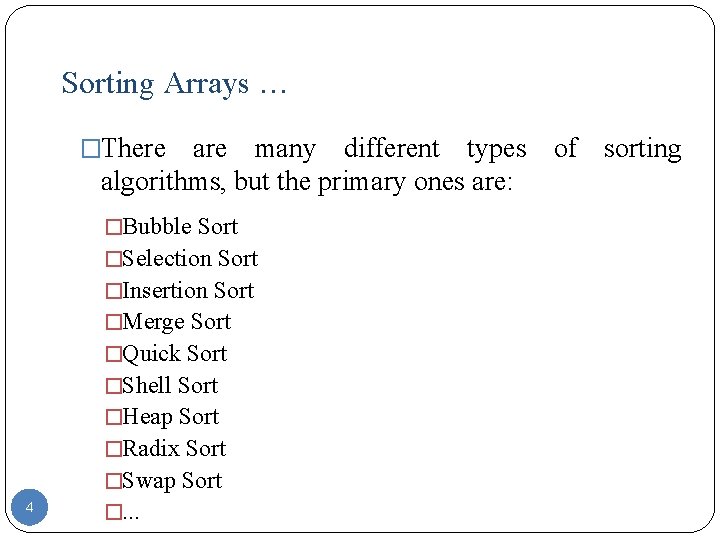 Sorting Arrays … �There are many different types of sorting algorithms, but the primary
