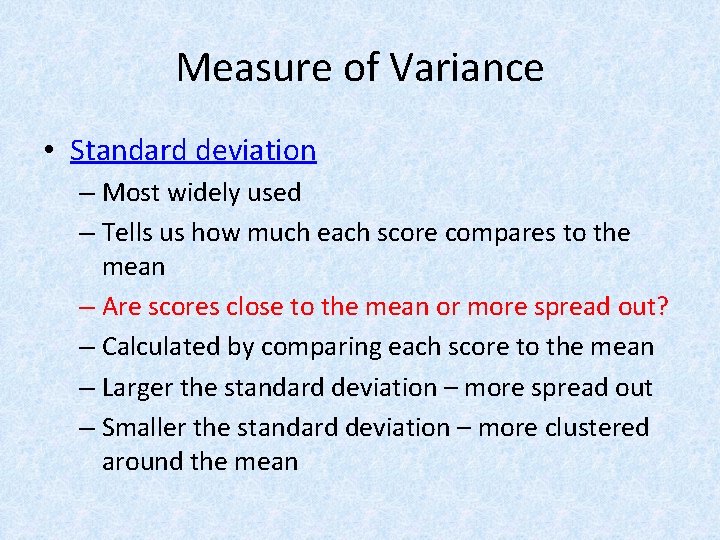 Measure of Variance • Standard deviation – Most widely used – Tells us how