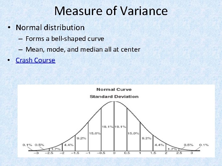 Measure of Variance • Normal distribution – Forms a bell-shaped curve – Mean, mode,