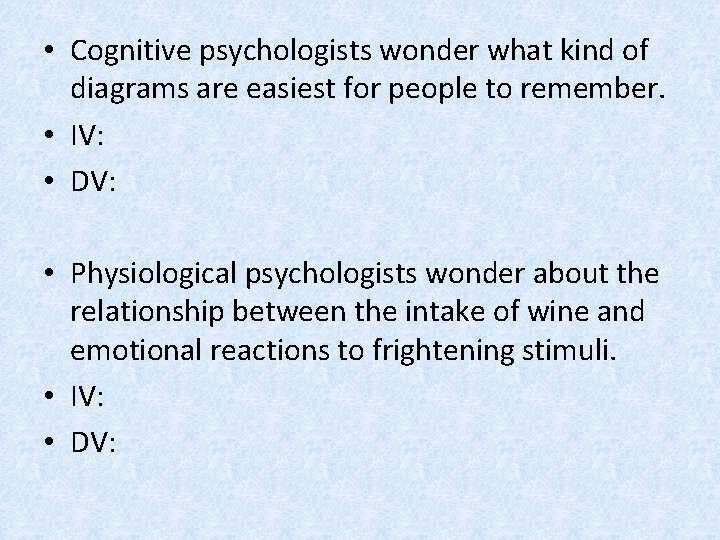  • Cognitive psychologists wonder what kind of diagrams are easiest for people to