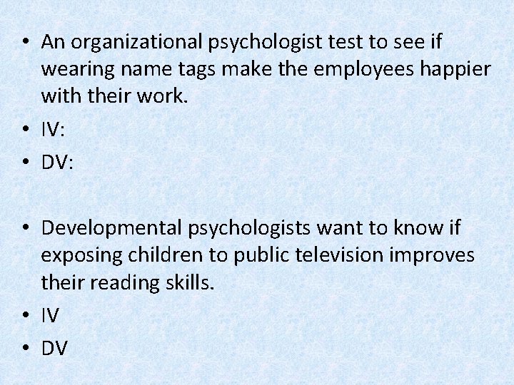  • An organizational psychologist test to see if wearing name tags make the