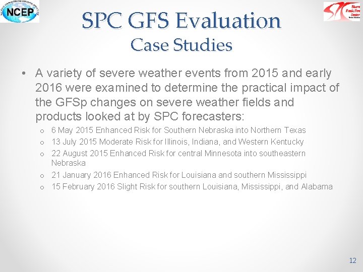 SPC GFS Evaluation Case Studies • A variety of severe weather events from 2015