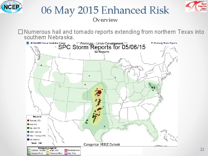 06 May 2015 Enhanced Risk Overview � Numerous hail and tornado reports extending from