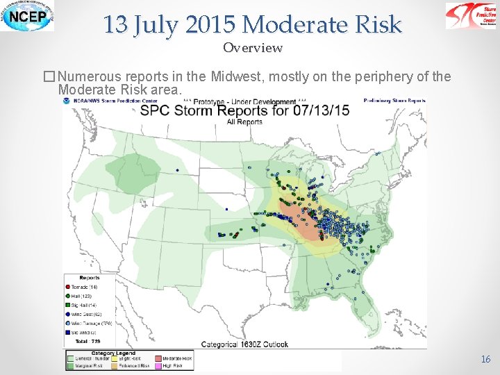 13 July 2015 Moderate Risk Overview � Numerous reports in the Midwest, mostly on