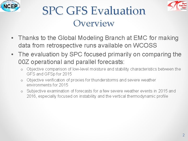 SPC GFS Evaluation Overview • Thanks to the Global Modeling Branch at EMC for