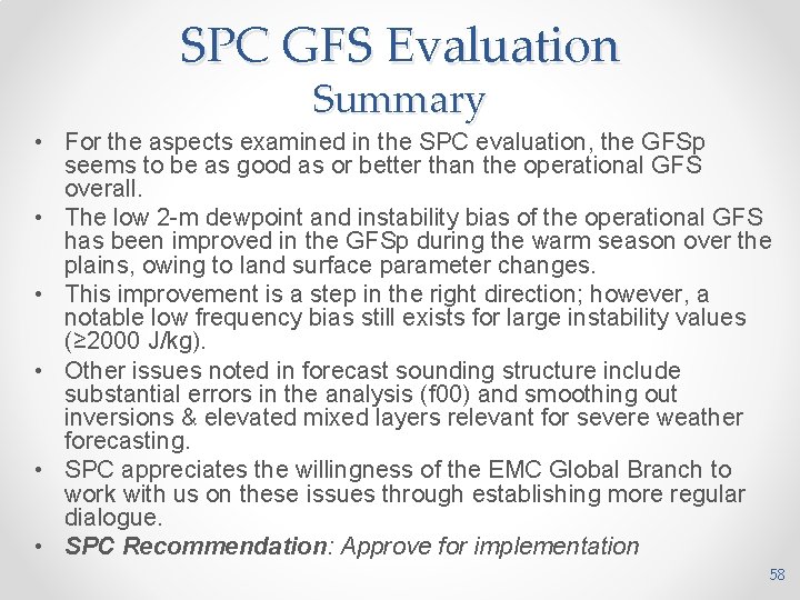 SPC GFS Evaluation Summary • For the aspects examined in the SPC evaluation, the
