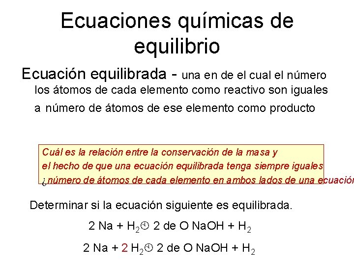 Ecuaciones químicas de equilibrio Ecuación equilibrada - una en de el cual el número