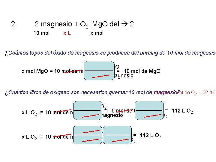 2. 2 magnesio + O 2 Mg. O del 2 10 mol x L