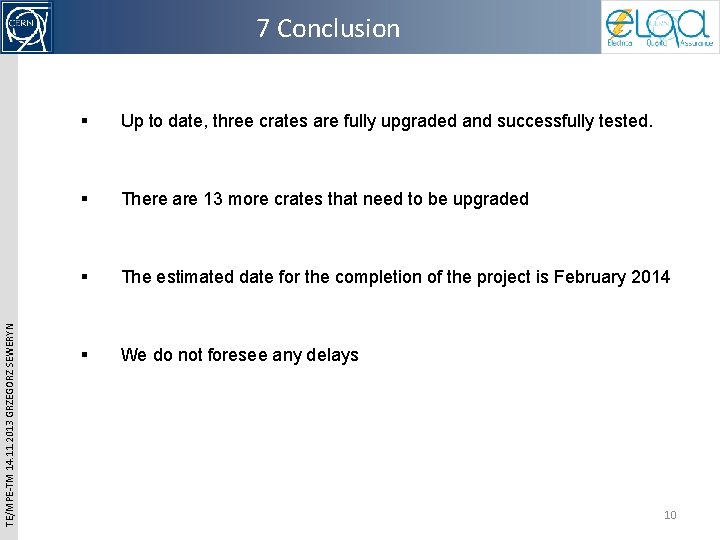TE/MPE-TM 14. 11. 2013 GRZEGORZ SEWERYN 7 Conclusion § Up to date, three crates TE/MPE-TM 14. 11. 2013 GRZEGORZ SEWERYN 7 Conclusion § Up to date, three crates