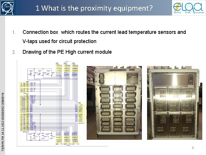 1 What is the proximity equipment? 1. Connection box which routes the current lead 1 What is the proximity equipment? 1. Connection box which routes the current lead
