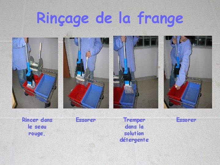 Rinçage de la frange Rincer dans le seau rouge, Essorer Tremper dans la solution