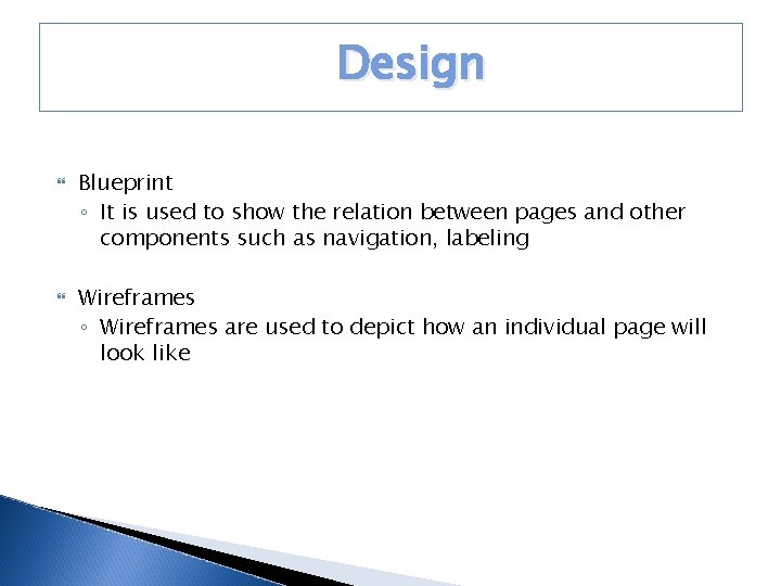 Design Blueprint ◦ It is used to show the relation between pages and other