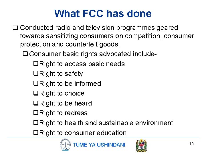 What FCC has done q Conducted radio and television programmes geared towards sensitizing consumers