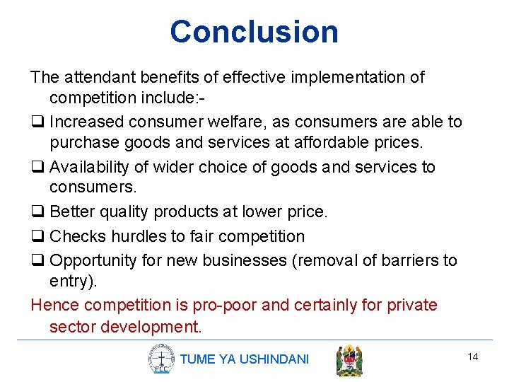 Conclusion The attendant benefits of effective implementation of competition include: q Increased consumer welfare,