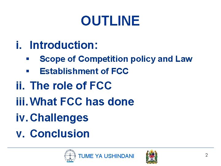 OUTLINE i. Introduction: § § Scope of Competition policy and Law Establishment of FCC