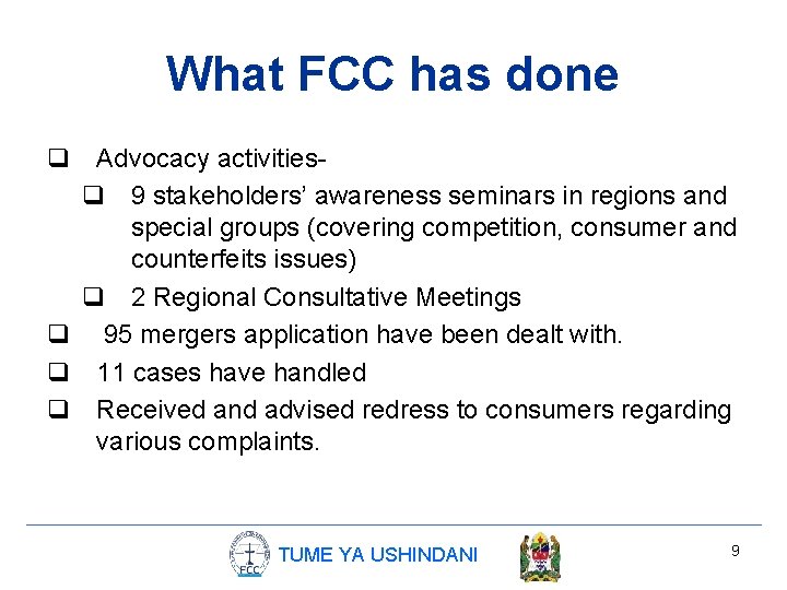 What FCC has done q Advocacy activitiesq 9 stakeholders’ awareness seminars in regions and