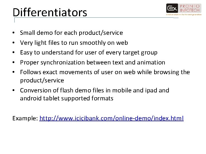 Differentiators Small demo for each product/service Very light files to run smoothly on web