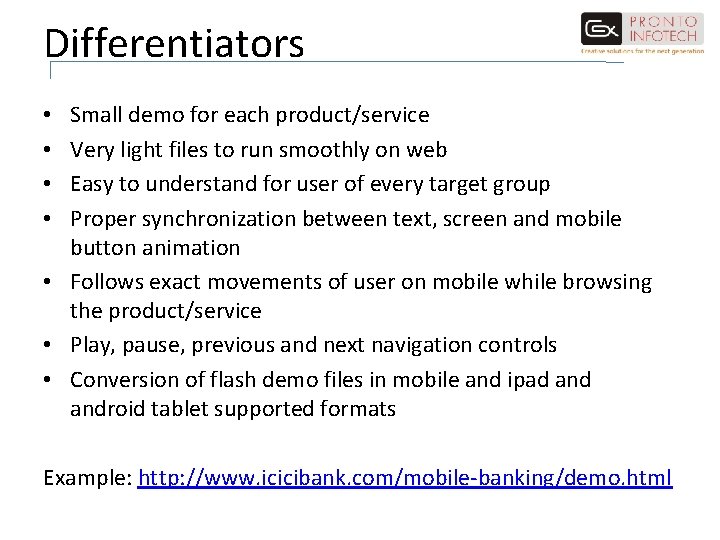 Differentiators Small demo for each product/service Very light files to run smoothly on web