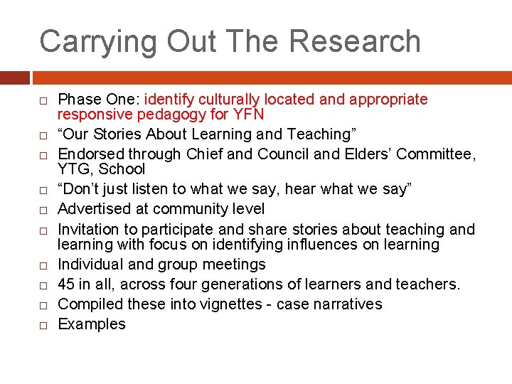 Carrying Out The Research Phase One: identify culturally located and appropriate responsive pedagogy for