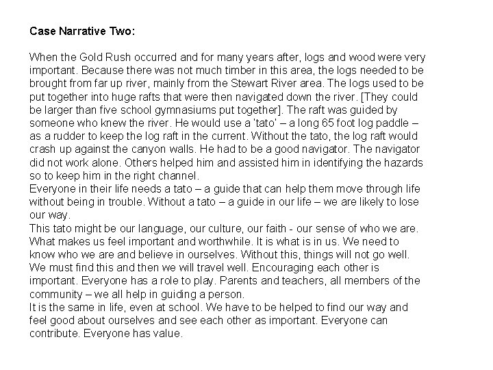 Case Narrative Two: When the Gold Rush occurred and for many years after, logs Case Narrative Two: When the Gold Rush occurred and for many years after, logs