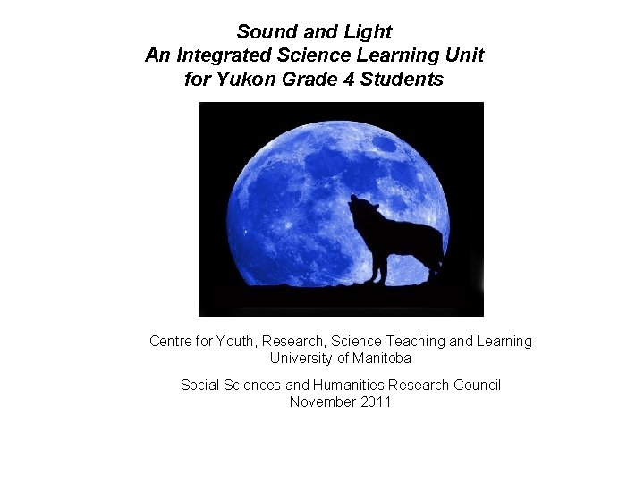 Sound and Light An Integrated Science Learning Unit for Yukon Grade 4 Students Centre