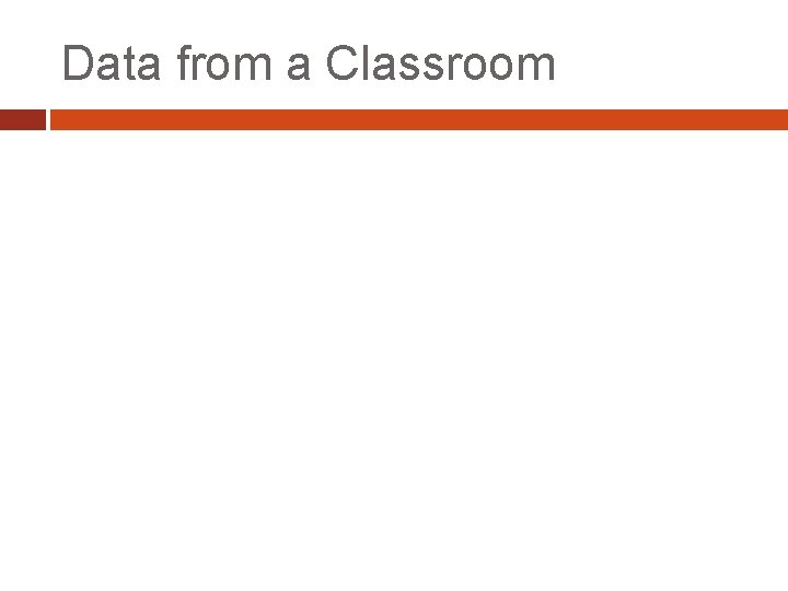 Data from a Classroom 