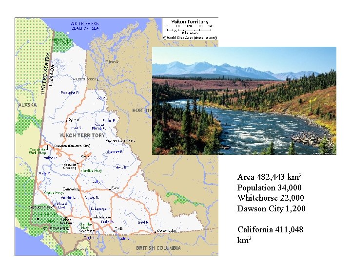 Area 482, 443 km 2 Population 34, 000 Whitehorse 22, 000 Dawson City 1,