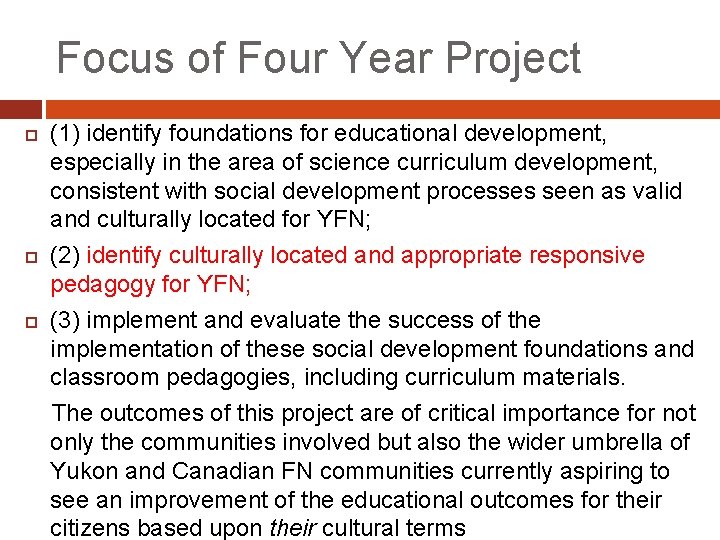 Focus of Four Year Project (1) identify foundations for educational development, especially in the