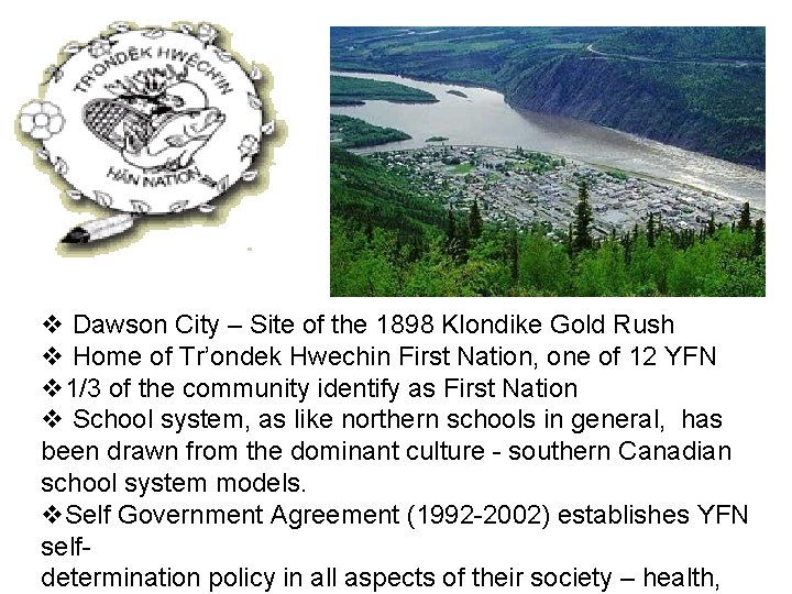 v Dawson City – Site of the 1898 Klondike Gold Rush v Home of