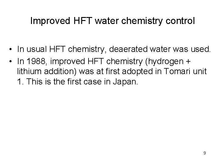Improved HFT water chemistry control • In usual HFT chemistry, deaerated water was used.