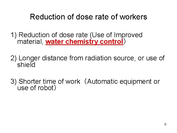 Reduction of dose rate of workers 1) Reduction of dose rate (Use of Improved