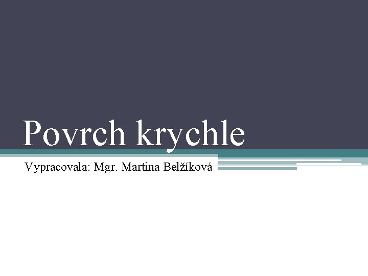 Povrch krychle Vypracovala: Mgr. Martina Belžíková 