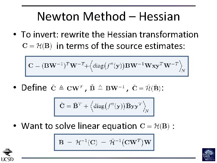 Newton Method – Hessian • To invert: rewrite the Hessian transformation in terms of